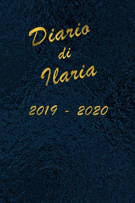 Agenda Scuola 2019 - 2020 - Ilaria: Mensile - Settimanale - Giornaliera - Settembre 2019 - Agosto 2020 - Obiettivi - Rubrica - Orario Lezioni - Appunt Cover Image