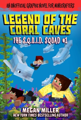 The Legend of the Coral Caves: An Unofficial Graphic Novel for Minecrafters (The S.Q.U.I.D. Squad #1) By Megan Miller Cover Image