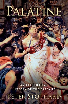 Palatine: An Alternative History of the Caesars