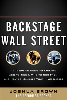 Backstage Wall Street: An Insider's Guide to Knowing Who to Trust, Who to Run From, and How to Maximize Your Investments Cover Image