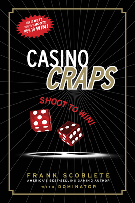 Casino Craps: Shoot to Win! By Frank Scoblete, Dominator Cover Image