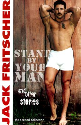 Stand By Your Man and Other Stories By Jack Fritscher Cover Image