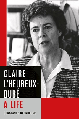 Claire L’Heureux-Dubé: A Life (Law and Society) By Constance Backhouse Cover Image