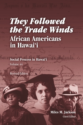They Followed the Trade Winds: African Americans in Hawaii (Revised Edition) (Social Process in Hawai'i #44) Cover Image