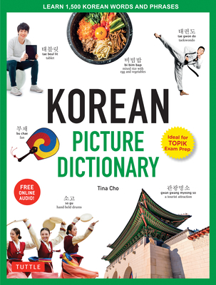 Korean Picture Dictionary: Learn 1,500 Korean Words and Phrases - The Perfect Resource for Visual Learners of All Ages (Includes Online Audio) By Tina Cho Cover Image