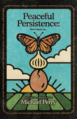 Peaceful Persistence: Essays On... By Michael Perry Cover Image
