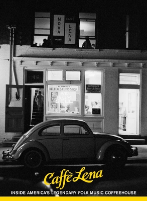 Caffe Lena: Inside America's Legendary Folk Music Coffeehouse By Jocelyn Arem, Joe Alper (By (photographer)), Tim Robbins (Foreword by) Cover Image