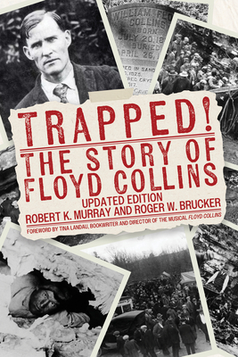 Trapped!: The Story of Floyd Collins By Robert K. Murray, Roger W. Brucker, Tina Landau (Foreword by) Cover Image