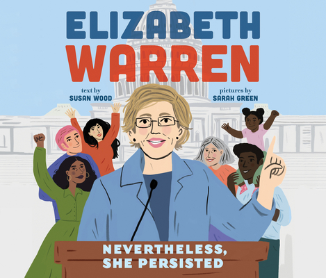 Elizabeth Warren: Nevertheless, She Persisted By Susan Wood, Sarah Green (Illustrator), Amy Rubinate (Narrated by) Cover Image