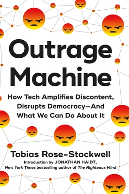 Outrage Machine: How Tech Amplifies Discontent and Disrupts Democracy—And What We Can Do About It By Tobias Rose-Stockwell Cover Image