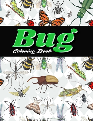 Bug Coloring Book: Bugs And Insects Coloring Book For Adults and Kids! 40 Species of Insects For Coloring Cover Image