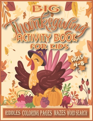 Big Thanksgiving Activity Book for Kids Ages 4-8.: Thanksgiving Books for Kids, Thanksgiving Coloring Books for Kids, Thanksgiving Activity Book for K Cover Image