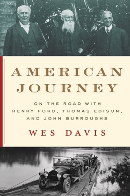 American Journey: On the Road with Henry Ford, Thomas Edison, and John Burroughs Cover Image