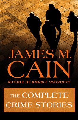 The Complete Crime Stories By James M. Cain Cover Image