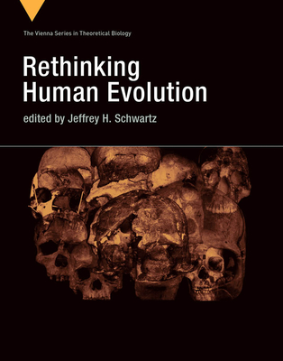 Rethinking Human Evolution (Vienna Series in Theoretical Biology #21)