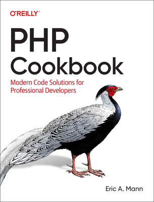 PHP Cookbook: Modern Code Solutions for Professional Developers By Eric Mann Cover Image