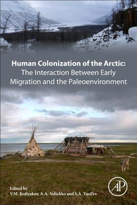 Human Colonization of the Arctic: The Interaction Between Early Migration and the Paleoenvironment Cover Image
