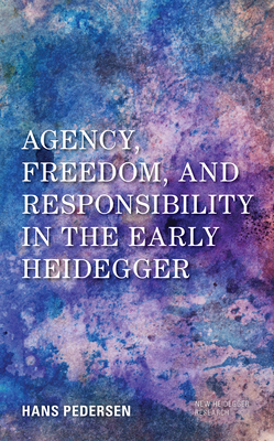 Agency, Freedom, and Responsibility in the Early Heidegger Cover Image
