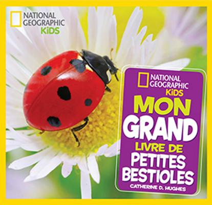 National Geographic Kids: Mon Grand Livre de Petites Bestioles Cover Image