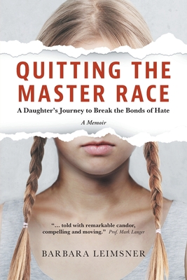 Quitting the Master Race: A Daughter's Journey to Break the Bonds of Hate Cover Image