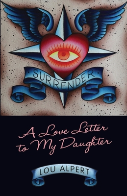 Surrender: A Love Letter to My Daughter By Lou Alpert Cover Image