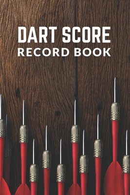 Dart Score Record Book: Customized Darts Cricket and 301 & 501 Games Dart Score Sheet in One Logbook; Training Aid For Beginners & Advanced Pl By Dart Master Journal Cover Image
