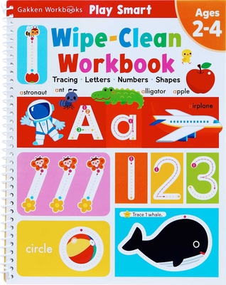 Play Smart Wipe-Clean Workbook Ages 2-4: Tracing, Letters, Numbers, Shapes: Dry Erase Handwriting Practice: Preschool Activity Book By Gakken early childhood experts, Katerina  A. Walls  (Assisted by) Cover Image