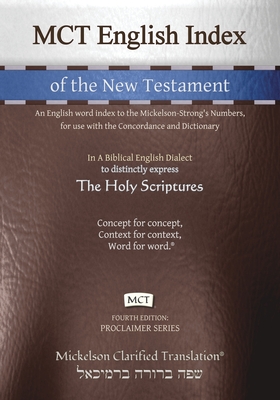 MCT English Index of the New Testament, Mickelson Clarified: An English word index to the Mickelson-Strong's Numbers, for use with the Concordance and Cover Image