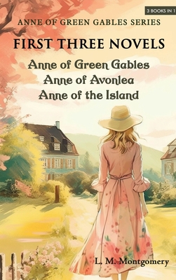 Anne of Green Gables Series-First Three Novels: Anne of Green Gables, Anne of Avonlea, Anne of the Island Cover Image