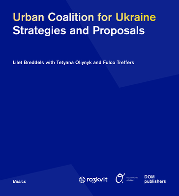 Urban Coalition for Ukraine: Strategies and Proposals (Basics) By Urban Coalition for Ukraine (Editor), Fulco Treffers, Tetyana Oliynyk Cover Image