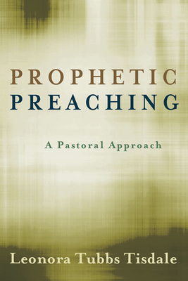 Prophetic Preaching: A Pastoral Approach By Leonora Tubbs Tisdale Cover Image