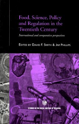 Food, Science, Policy and Regulation in the Twentieth Century: International and Comparative Perspectives (Routledge Studies in the Social History of Medicine #10) Cover Image