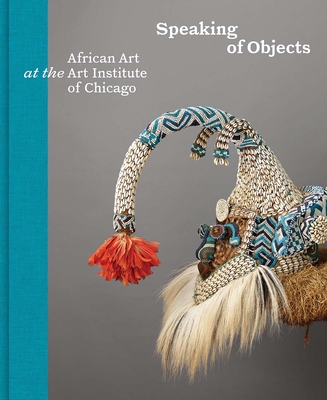 Speaking of Objects: African Art at the Art Institute of Chicago Cover Image