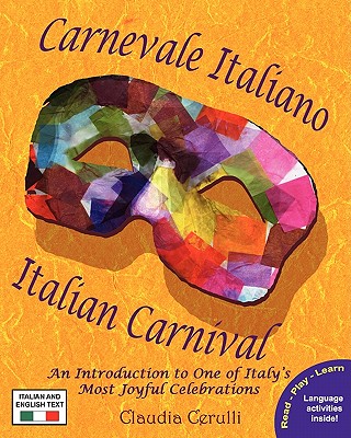 Carnevale Italiano - Italian Carnival: An Introduction to One of Italy's Most Joyful Celebrations Cover Image