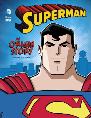 Superman: An Origin Story (DC Super Heroes Origins) By Matthew K. Manning, Luciano Vecchio (Illustrator) Cover Image