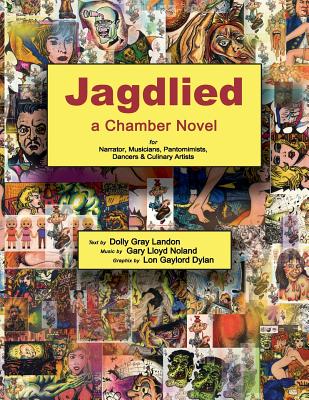 Jagdlied: a Chamber Novel for Narrator, Musicians, Pantomimists, Dancers & Culinary Artists (color paperback) Cover Image