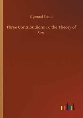 Three Contributiions To the Theory of Sex Cover Image