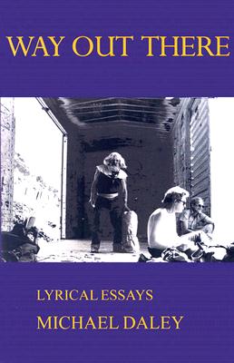 Way Out There: Lyrical Essays