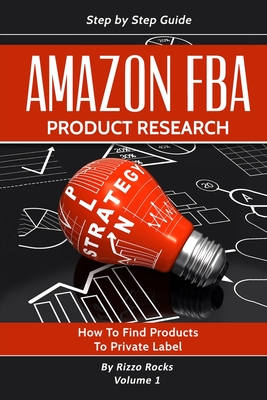 Amazon FBA: Product research: How to Find Products to Private Label By Rizzo Rocks Cover Image
