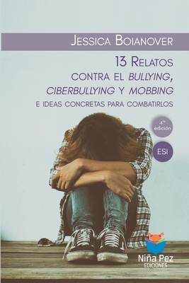 13 Relatos contra el bullying, ciberbullying y mobbing e ideas concretas para combatirlos Cover Image