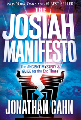The Josiah Manifesto: The Ancient Mystery & Guide for the End Times By Jonathan Cahn Cover Image