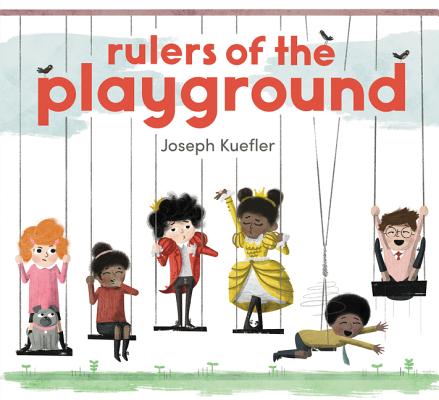 Rulers of the Playground By Joseph Kuefler, Joseph Kuefler (Illustrator) Cover Image
