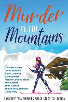 Murder in the Mountains By Karen Cantwell, Cathy Wiley, Leslie Budewitz Cover Image
