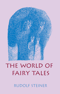 The World of Fairy Tales By Rudolf Steiner, Peter Stebbing (Translator) Cover Image