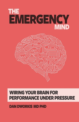 The Emergency Mind: Wiring Your Brain for Performance Under Pressure Cover Image