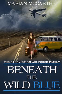 Beneath The Wild Blue By Marian Milner McCarthy Cover Image