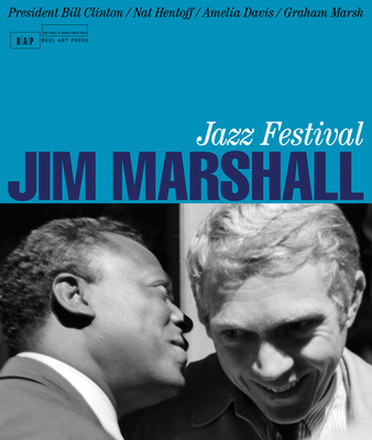 Jim Marshall: Jazz Festival By Jim Marshall (Photographer), Amelia Davis (Editor), Nat Hentoff (Introduction by) Cover Image