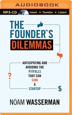 The Founder's Dilemmas: Anticipating and Avoiding the Pitfalls That Can Sink a Startup Cover Image
