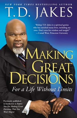 Making Great Decisions: For a Life Without Limits By T.D. Jakes Cover Image