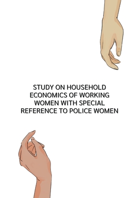 study on household economics of working women with special reference to police women Cover Image